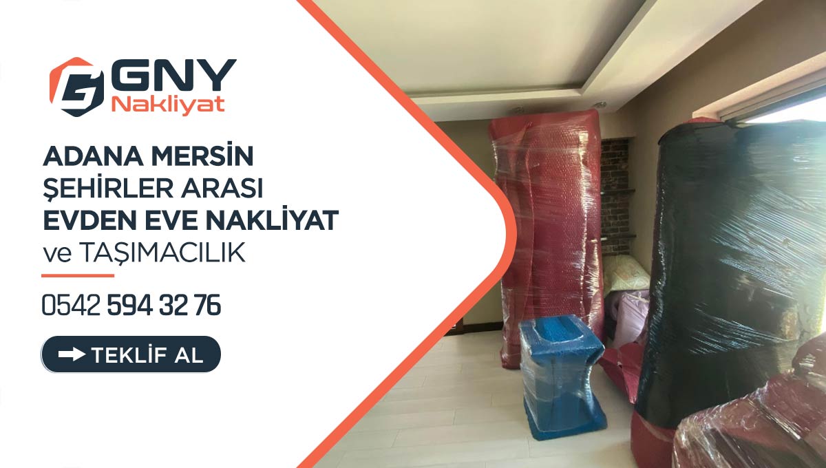 Adana Mersin Evden Eve Nakliyat - Adana GNY Nakliyat